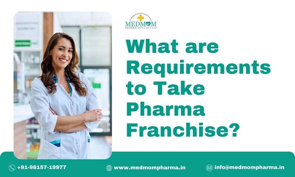 What are Requirements to Take Pharma Franchise