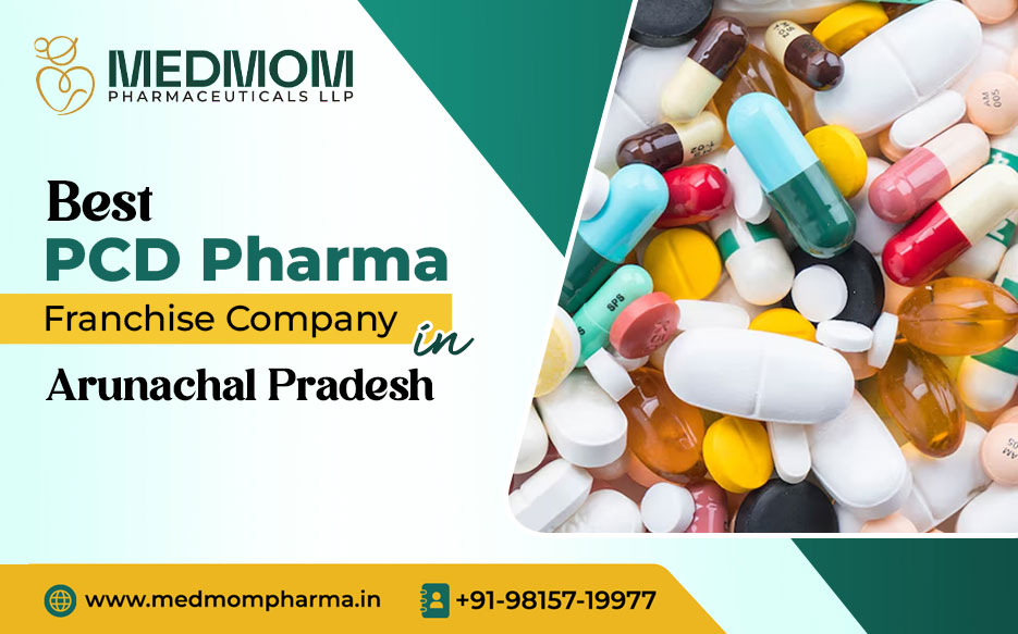 Best PCD Pharma Franchise Company in Arunachal Pradesh